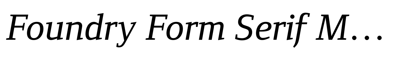 Foundry Form Serif Medium Italic
