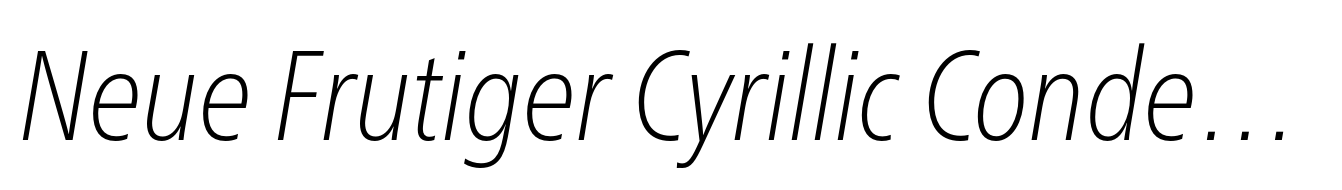 Neue Frutiger Cyrillic Condensed Thin Italic