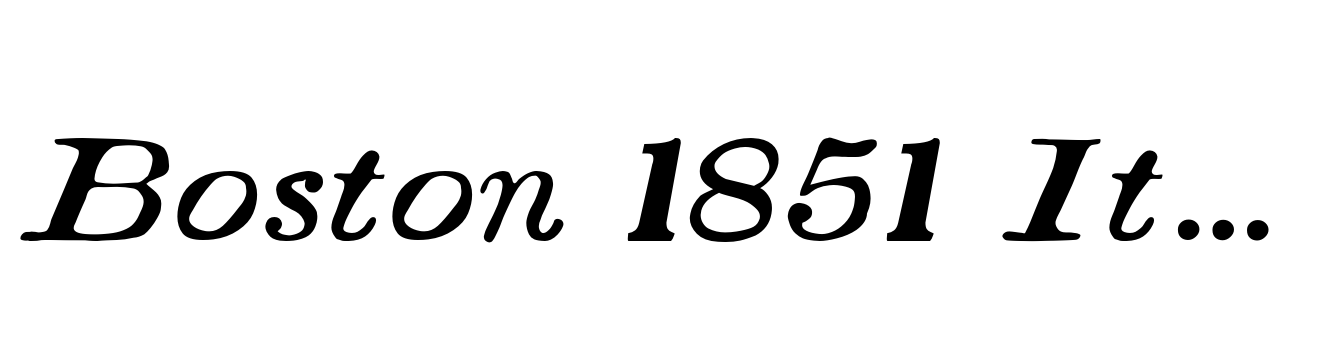 Boston 1851 Italic Extra Expanded