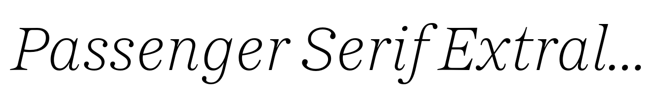 Passenger Serif Extralight Italic