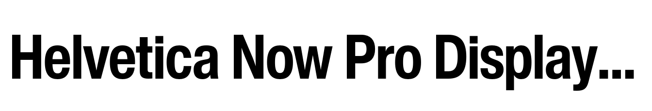 Helvetica Now Pro Display Condensed Bold