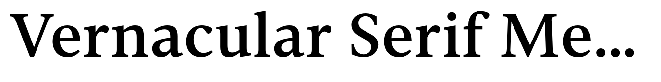 Vernacular Serif Medium