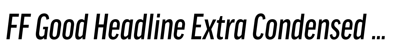 FF Good Headline Extra Condensed Medium Italic