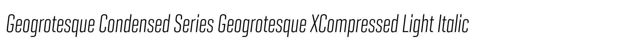 Geogrotesque Condensed Series Geogrotesque XCompressed Light Italic image