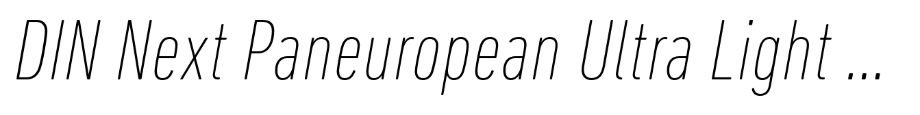DIN Next Paneuropean Ultra Light Condensed Italic
