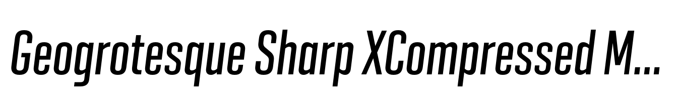 Geogrotesque Sharp XCompressed Medium Italic