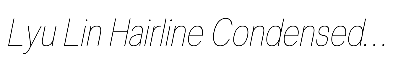 Lyu Lin Hairline Condensed Italic