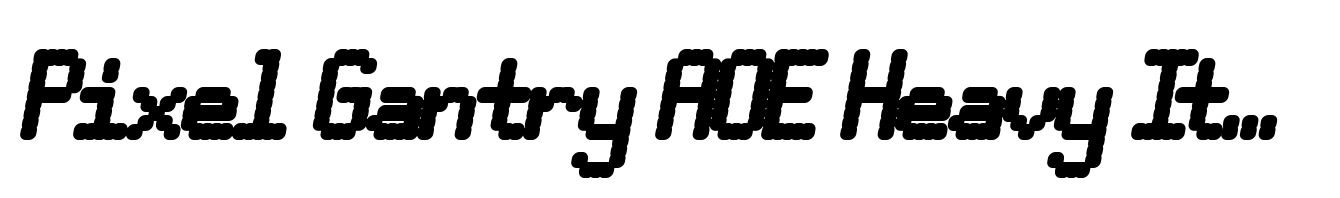 Pixel Gantry AOE Heavy Italic