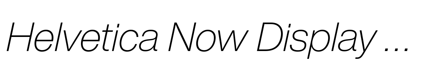 Helvetica Now Display ExtraLight Italic
