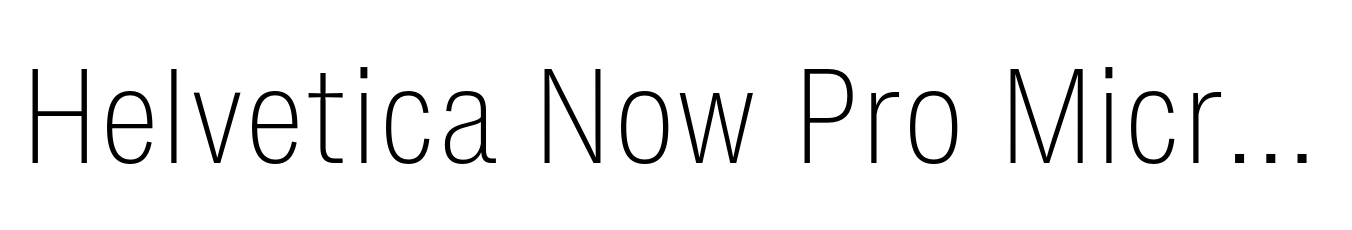 Helvetica Now Pro Micro Condensed ExtraLight