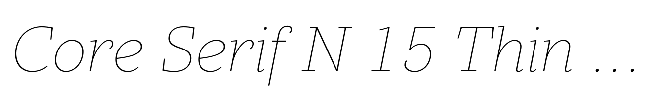 Core Serif N 15 Thin Italic