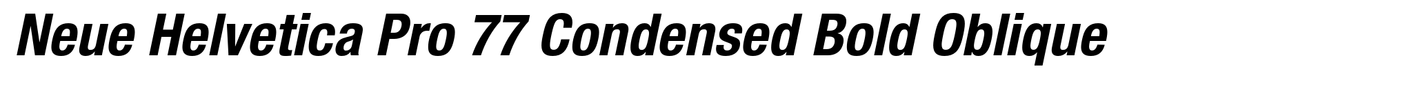 Neue Helvetica Pro 77 Condensed Bold Oblique image