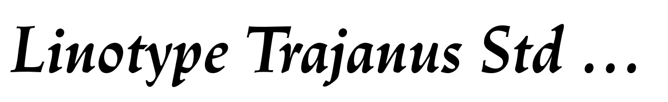 Linotype Trajanus Std Bold Italic