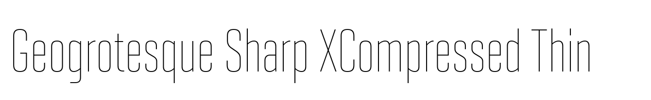 Geogrotesque Sharp XCompressed Thin