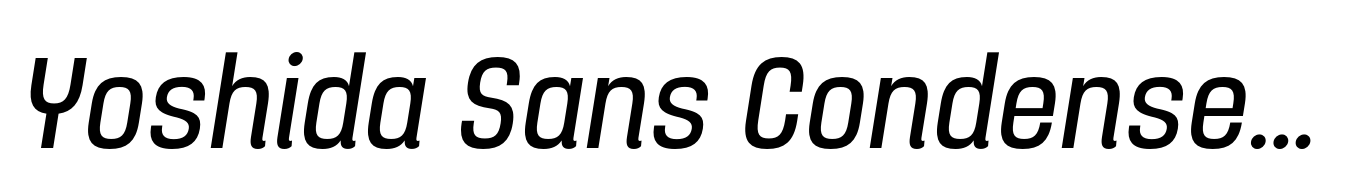 Yoshida Sans Condensed Italic