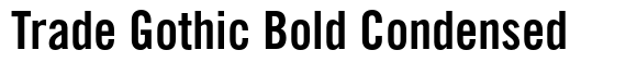 Trade Gothic Bold Condensed #20