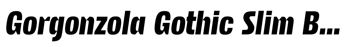 Gorgonzola Gothic Slim Bold Italic