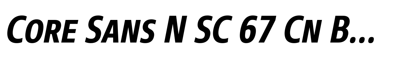 Core Sans N SC 67 Cn Bold Italic