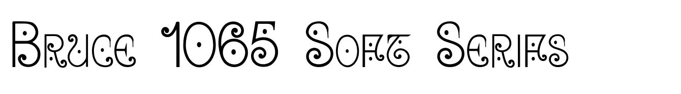 Bruce 1065 Soft Serifs