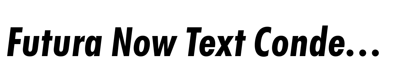 Futura Now Text Condensed ExtraBold Italic