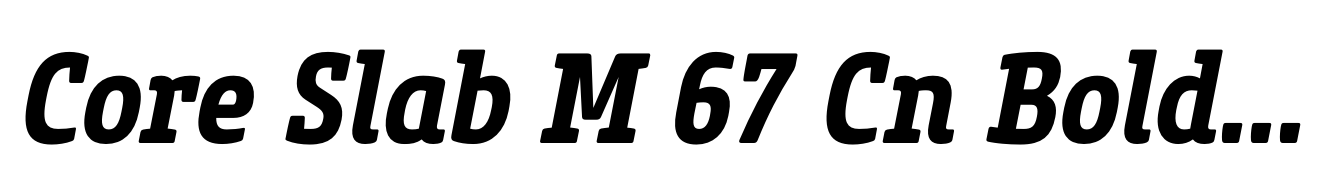 Core Slab M 67 Cn Bold Italic
