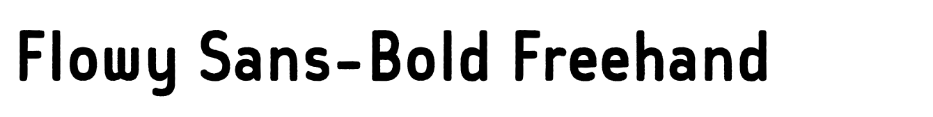 Flowy Sans-Bold Freehand