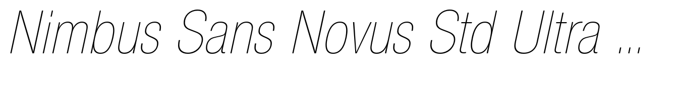 Nimbus Sans Novus Std Ultra Light Condensed Italic